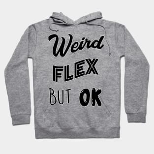 Weird Flex But Ok Meme Hoodie